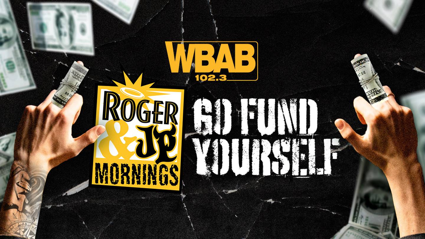 Win $1,000 With 102.3 WBAB Roger & JP’s Go Fund Yourself Contest